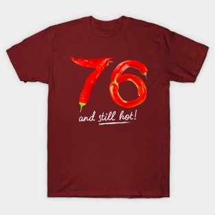 76th Birthday Gifts - 76 Years and still Hot T-Shirt